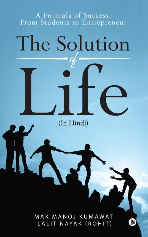 The Solution Of Life : A Formula Of Success, From Students To Entrepreneur