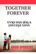 Together Forever : Love From College And Ever After