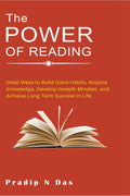The Power of Reading : Great Ways to Build Good Habits, Acquire Knowledge, Develop Growth Mindset, and Achieve Long Term Success