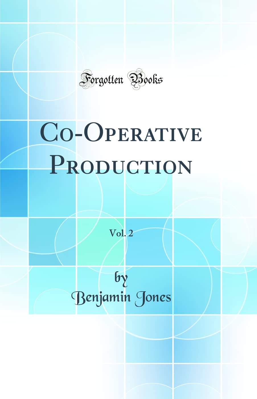 CoOperative Production, Vol. 2 (Classic Reprint)