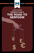 An Analysis of Friedrich Hayeks The Road to Serfdom (The Macat Library)