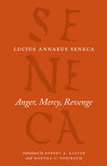 Anger, Mercy, Revenge (The Complete Works of Lucius Annaeus Seneca)