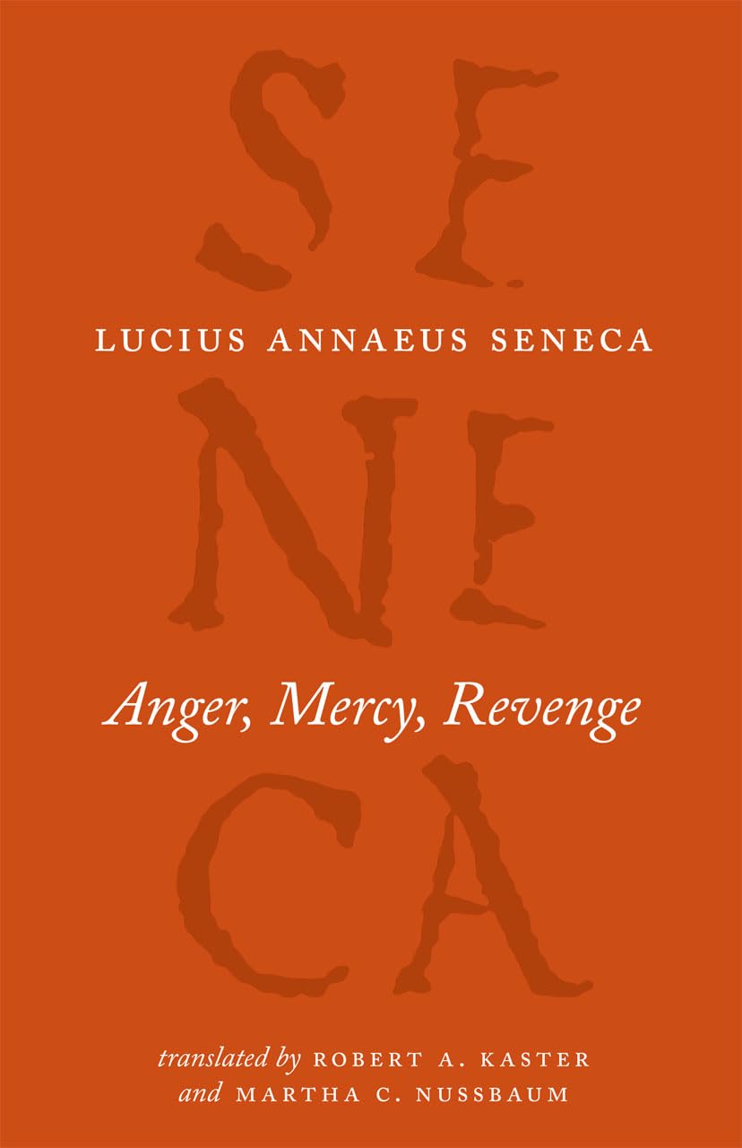 Anger, Mercy, Revenge (The Complete Works of Lucius Annaeus Seneca)
