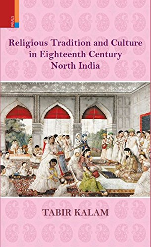 RELIGIOUS TRADITION AND CUL. IN EIGHTEENTH CENTUTURY NORTH INDIA