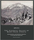 SPITI The Gigantic Valley of ManyHued Strata : Archaeological and Historical Research in the Western Himalaya