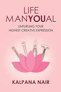 Life Manyoual: Unfurling Your Highest Creative Expression
