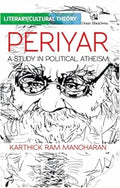 PERIYAR: A STUDY IN POLITICAL ATHEISM