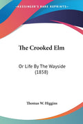 The Crooked Elm: Or Life By The Wayside (1858)