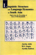 Linguistic Structure and Language Dynamics in South Asia: Papers from the Proceedings of Sala XVIII Roundtable: v. 15 (MLBD Seri