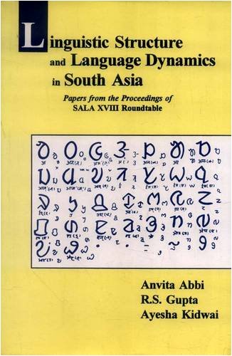 Linguistic Structure and Language Dynamics in South Asia: Papers from the Proceedings of Sala XVIII Roundtable: v. 15 (MLBD Seri
