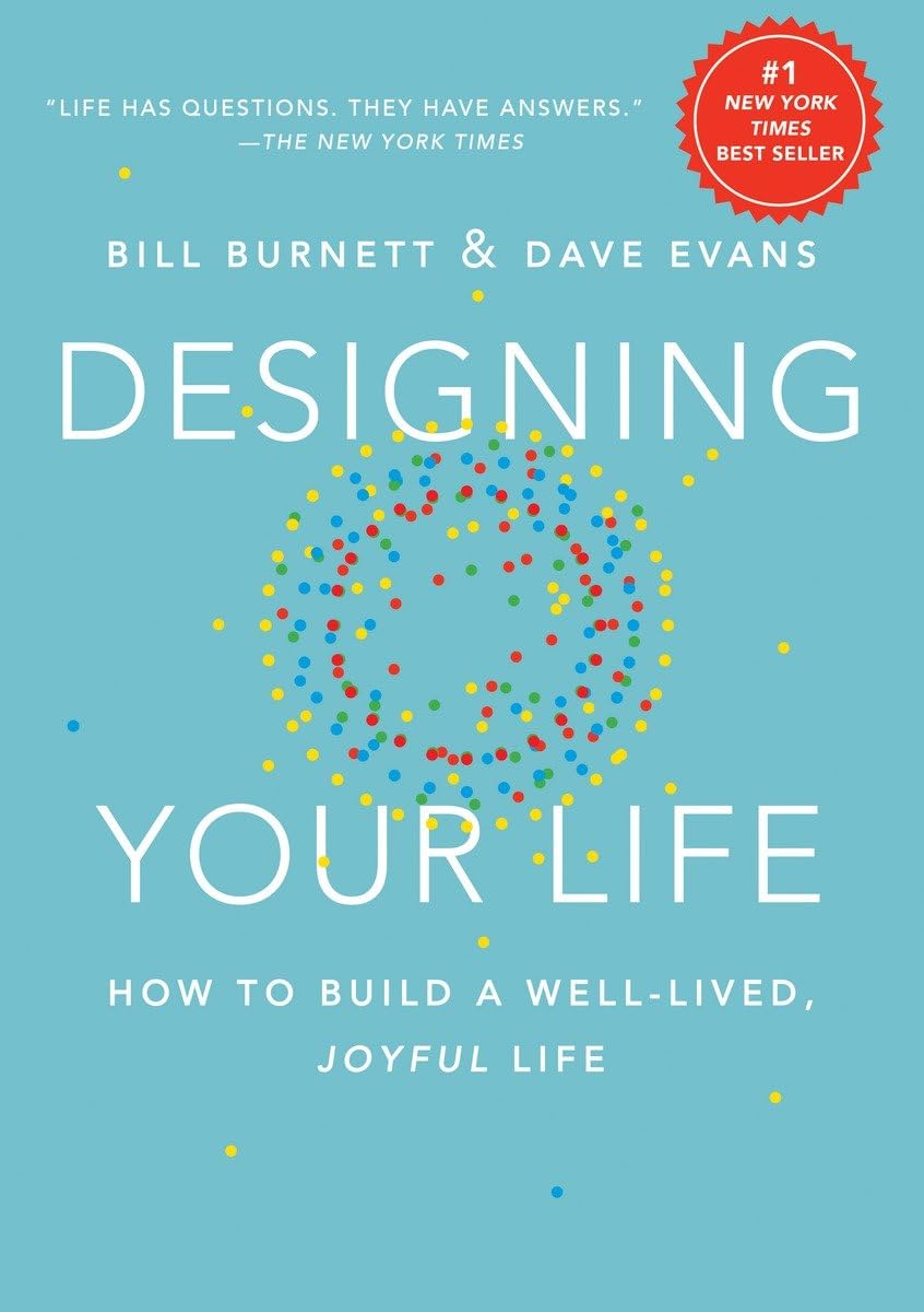 Designing Your Life: How to Build a WellLived, Joyful Life