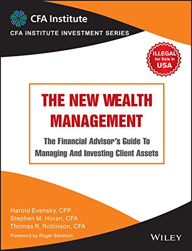 The New Wealth Management : The Financial Advisors Guide to Managing and Investing Client Asset | IM | e: The Financial Adviso
