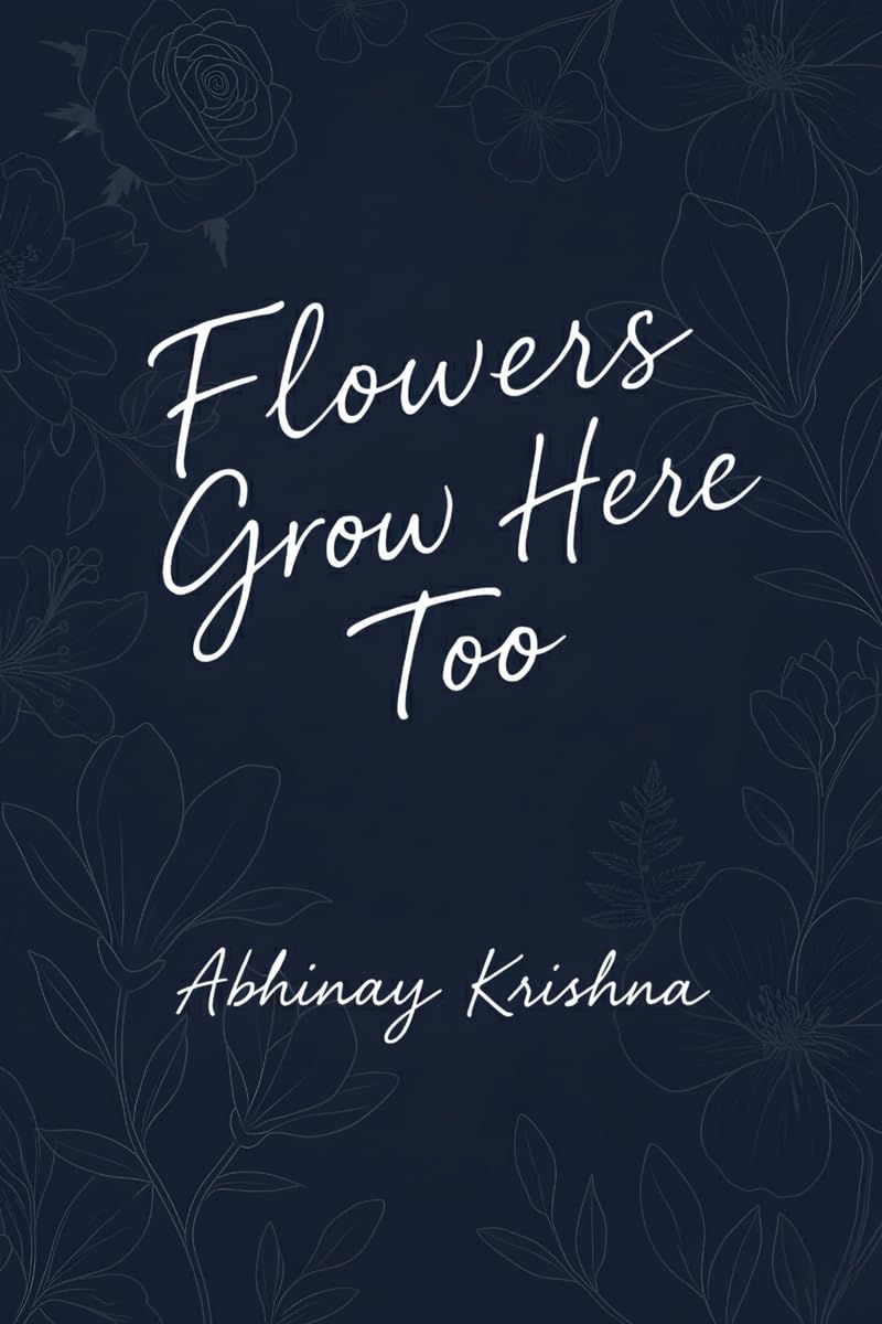 Flowers Grow Here Too