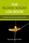 THE BLOOD SUGAR LOG BOOK : Track, Manage, Thrive: Your Daily Companion for Diabetes Control