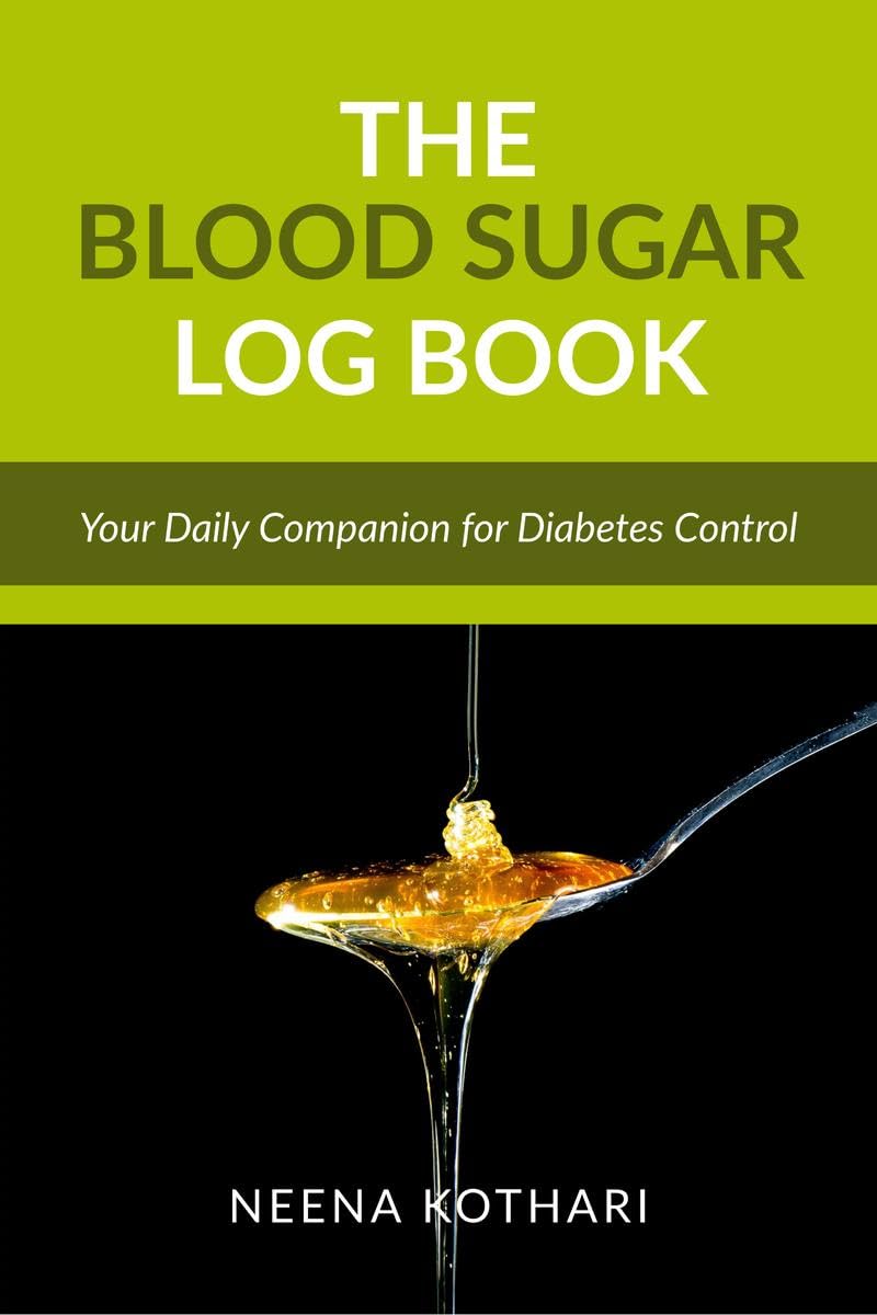 THE BLOOD SUGAR LOG BOOK : Track, Manage, Thrive: Your Daily Companion for Diabetes Control