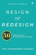 Resign Or Redesign : 50 Magical Rules To Transform Your Life
