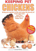Keeping Pet Chickens: Bring your garden to life and enjoy the bounty of fresh eggs from your own small flock of happy hens (Keep