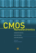 CMOS NANOELECTRONICS: INNOVATIVE DEVICES, ARCHITECTURES, AND APPLICATIONS (HB 2013)