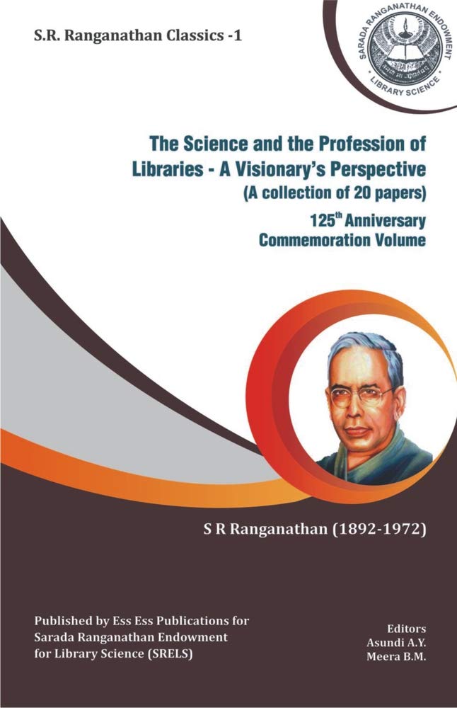 (S.R. Ranganathan Classics1) The Science And The Profession Of Libraries  A VisionaryS Perspective (A Collection Of 20 Paper