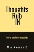 Thoughts Rub IN : Some idealistic thoughts