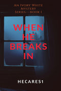 When He Breaks In : An Ivory White Mystery SeriesBook 1