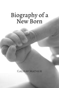 Biography of a New Born: New Born