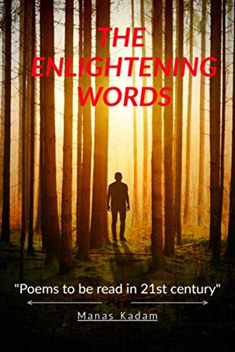 The Enlightening Words : Poems To Be Read In 21St Century.