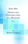 Design and Construction of a Muffler: Thesis (Classic Reprint)
