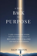A Path Back to Purpose: 7 LifeChanging Steps from the Journey of Moses to Reclaim Your Calling and Walk in Gods Mission