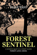 Forest Sentinel : The Adventures Of A Women Forest Guard