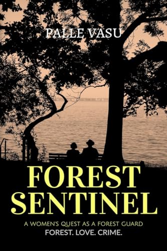Forest Sentinel : The Adventures Of A Women Forest Guard