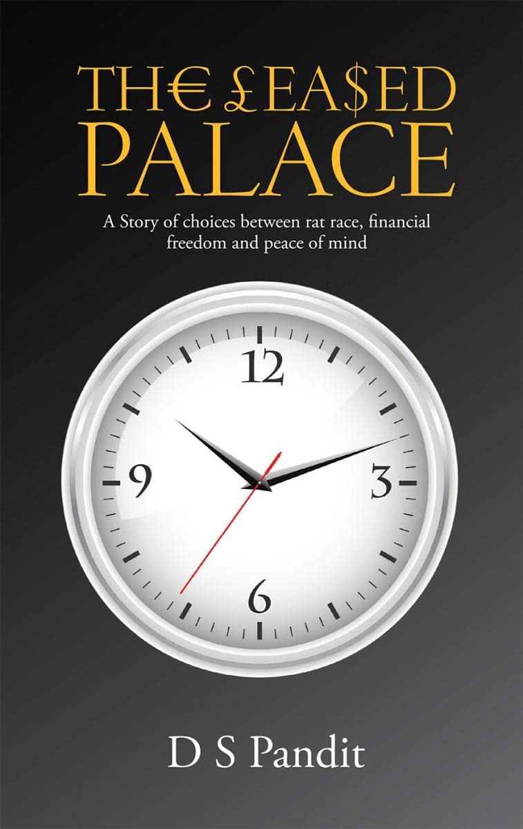 The Leased Palace : A Story of choices between rat race, financial freedom and peace of mind