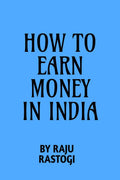 How To Earn Money In India For Students By Suraj Dev. : How To Create Your Passive Incom.