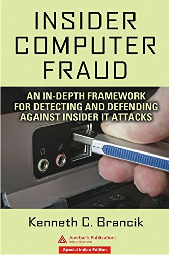 Insider Computer Fraud: An InDepth Framework For Detecting And Defending Against Insider It Attacks