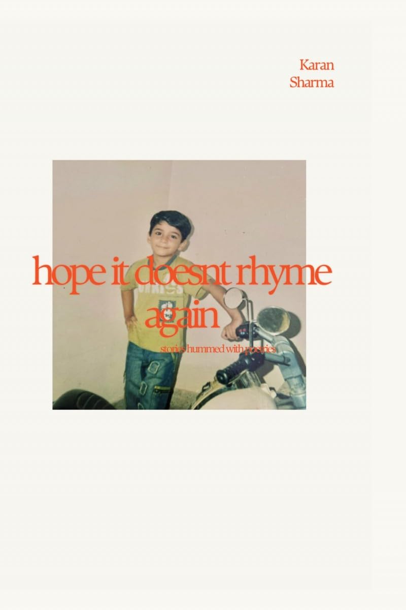 Hope it doesnt rhyme again: stories hummed with poetries
