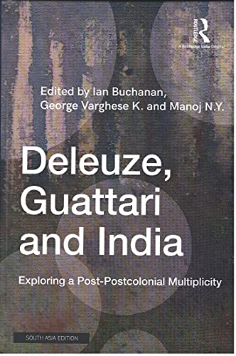 Deleuze, Guattari and India: Exploring a PostPostcolonial Multiplicity