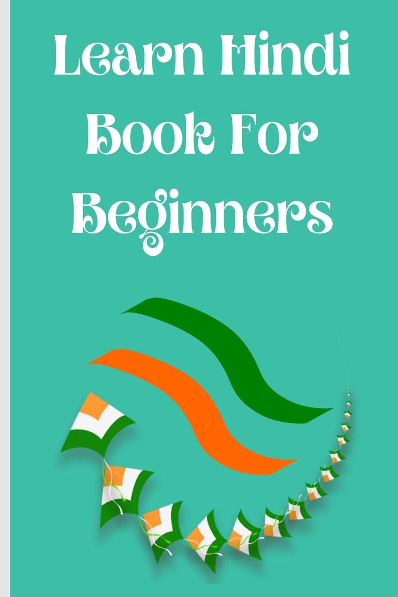 Learn Hindi Book for Beginners : Contains the Alphabet and Numbers from 130.