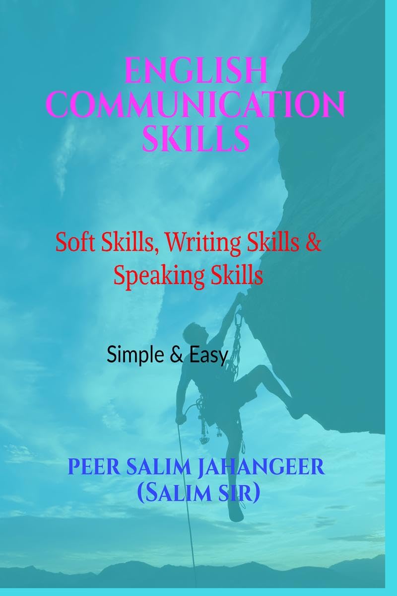ENGLISH COMMUNICATION SKILLS : Soft Skills, Writing Skills and Speaking Skills