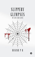 Slippery Glimpses: Of Life and Lives