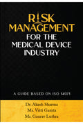 RISK MANAGEMENT FOR THE MEDICAL DEVICE INDUSTRY