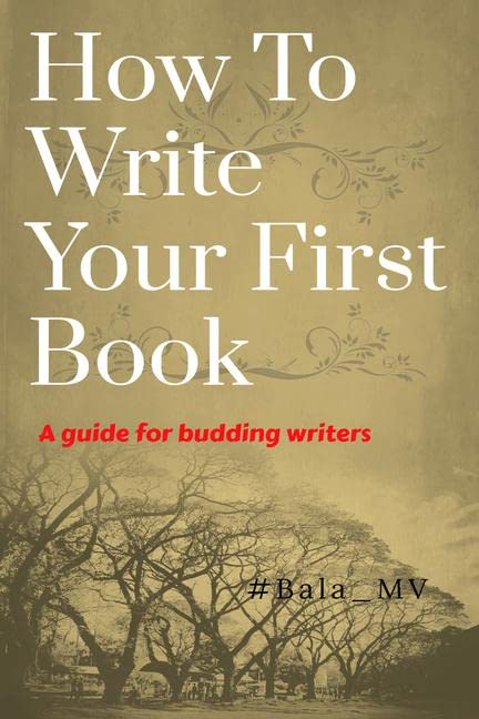 How To Write Your First Book : A Guide For Budding Writers
