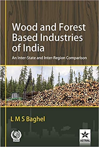 Wood And Forest Based Industries Of India: An InterState And InterRegion Comparison