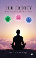 The Trinity: Balancing Body, Mind and Soul