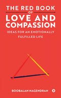 The Red Book Of Love And Compassion : Ideas For An Emotionally Fulfilled Life