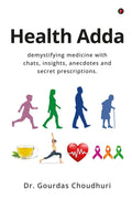 Health Adda : demystifying medicine with chats, insights, anecdotes and secret prescriptions.
