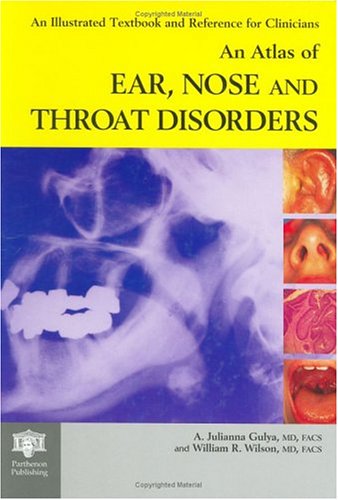 AN ATLAS OF EAR, NOSE AND THROAT DISORDERS (ENCYCLOPEDIA OF VISUAL MEDICINE SERIES)