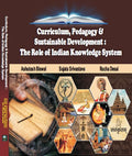 Curriculum, Pedagogy & Sustainable Development: The Role Of Indian Knowledge System Paperback  1 January 2024