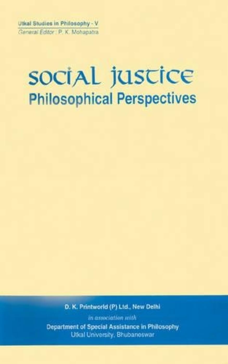 Social Justice: Philosophical Perspectives (Utkal studies in philosophy)