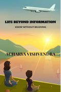 LIFE BEYOND INFORMATION: KNOW WITHOUT BELEIVING