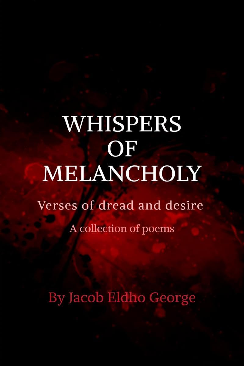 Whisphers of Melancholy: Verses of dread and desire
